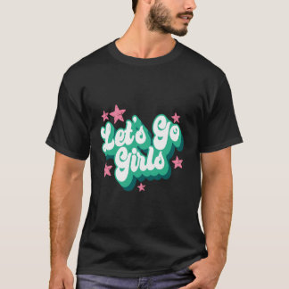 Let'S Go Girls Party Bachelorette Party Bridal Ret T-Shirt