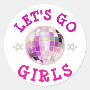 Let's GO Girls pink  Bachelorette Party    Classic Round Sticker