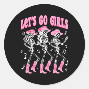 Let's Go Girls Skeleton Cowgirls Dancing Disco Byc Classic Round Sticker