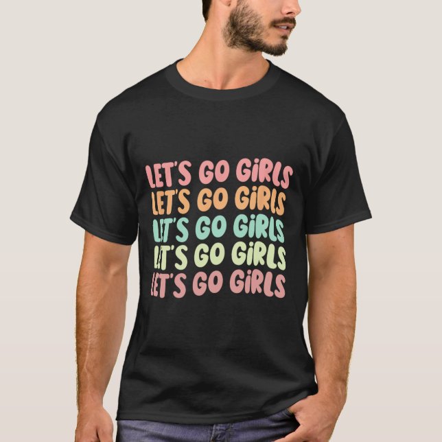 Let's Go Girls Women Bachelorette Party Bride Wedd T-Shirt (Front)