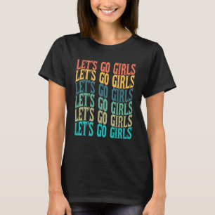 Let's Go Girls Women Empowerment Cowgirls T-Shirt