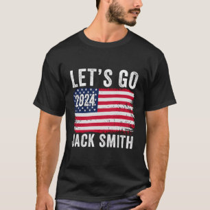 Lets Go Jack Smith Funny Jack Smith Political T-Shirt