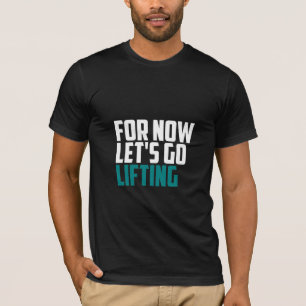 Let's Go Lifting - Gym T-Shirt