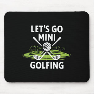 Let's Go Mini Golfing Mouse Mat