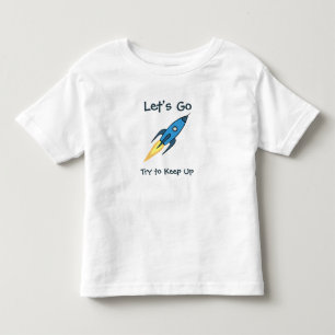 LET'S GO Motivational Blue Rocket Ship Outer Space Toddler T-Shirt