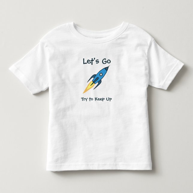 LET'S GO Motivational Blue Rocket Ship Outer Space Toddler T-Shirt (Front)