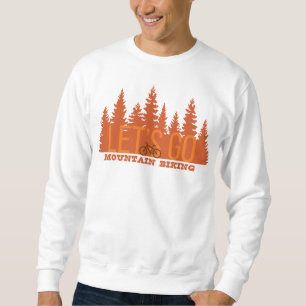 Let's Go Mountain Biking Sweatshirt