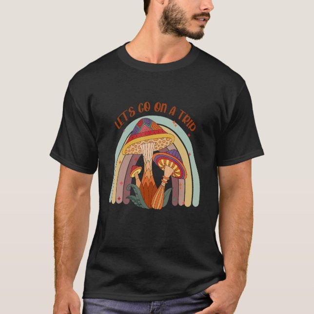 Lets Go on a Trip Mushroom Psychedelic Shroom Hipp T-Shirt (Front)