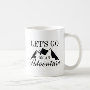 Let's Go On An Adventure Coffee Mug