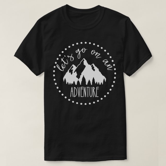 Lets Go on An Adventure  T-Shirt (Design Front)