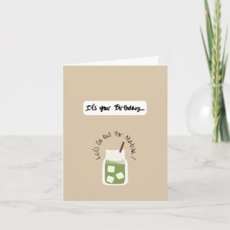 'Let's Go Out For Matcha' Birthday Card