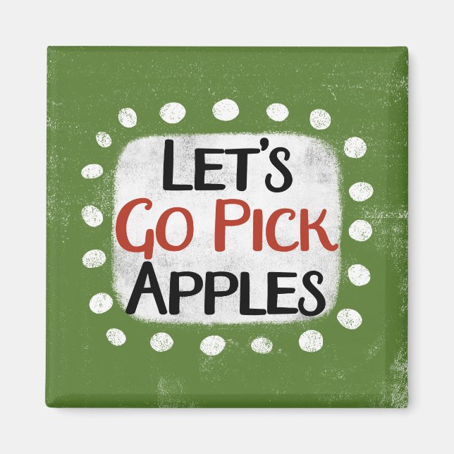 Let's Go Pick Apples Refrigerator Magnet (Front)