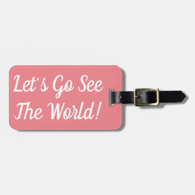 Let's Go See The World Luggage Tag (Front Horizontal)