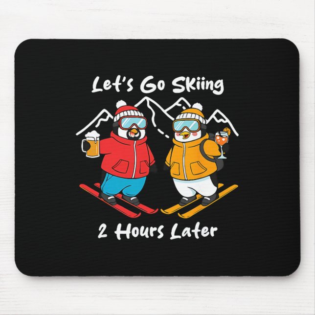 Let's Go Skiing 2 Hours Later  Mouse Mat (Front)