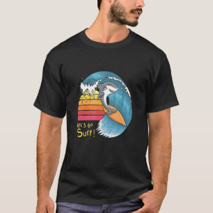 Lets Go Surf Shark On Surfboard Surfing T-Shirt