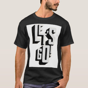 let's go  T-Shirt