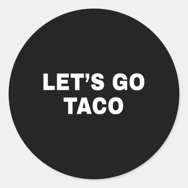 Let's Go Taco 12  Classic Round Sticker (Front)
