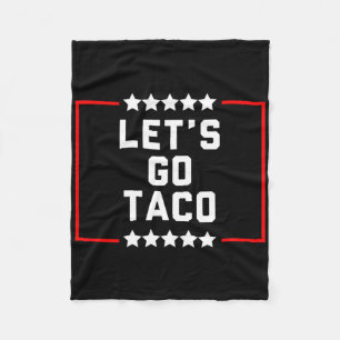 Let's Go Taco 16 Fleece Blanket