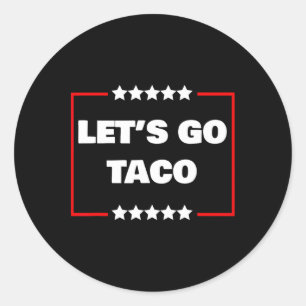 Let's Go Taco 6 Classic Round Sticker