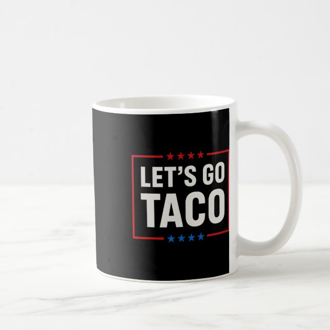 Let's Go Taco Always Chickens Out Funny  Coffee Mug (Right)