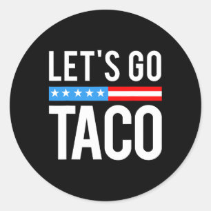 Let's Go Taco Always Chickens Out Funny For Men Wo Classic Round Sticker