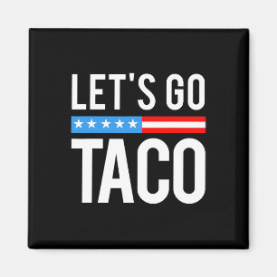 Let's Go Taco Always Chickens Out Funny For Men Wo Magnet