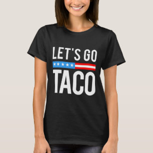Let's Go Taco Always Chickens Out Funny For Men Wo T-Shirt