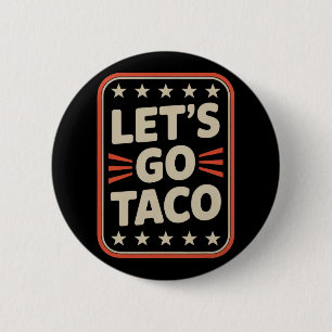 Let's Go Taco Always Chickens Out Political Meme 6 Cm Round Badge