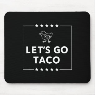 Let's Go Taco - Bold Statement Always Chickens Out Mouse Mat
