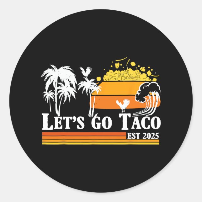 Let's Go Taco Est 2025 Funny Retro Gulf Of Taco Ch Classic Round Sticker (Front)