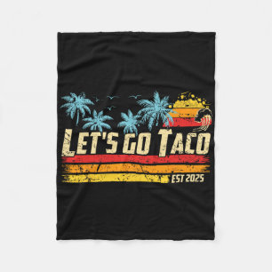 Let's Go Taco Est 2025 Funny Retro Gulf Of Taco Ch Fleece Blanket