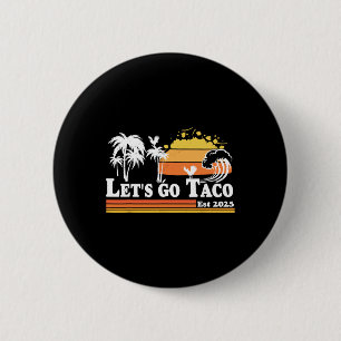 Let's Go Taco Est 2025 Retro Chickens Out T.a.c.o 6 Cm Round Badge