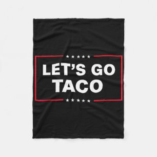 Let's Go Taco For Men Women Funny  Fleece Blanket