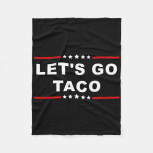Let's Go Taco - Fun And Playful Food Expression Fleece Blanket