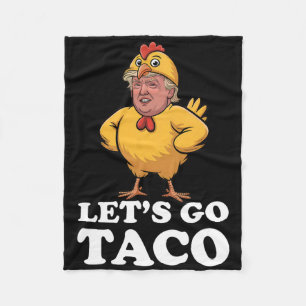 Let's Go Taco Funny Always Chickens Out Chicken Su Fleece Blanket