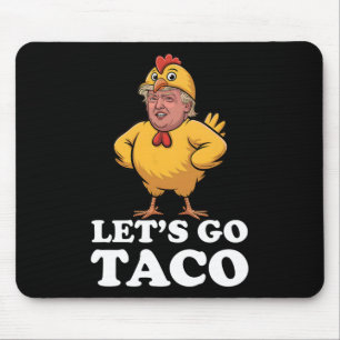 Let's Go Taco Funny Always Chickens Out Chicken Su Mouse Mat
