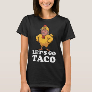 Let's Go Taco Funny Always Chickens Out Chicken Su T-Shirt
