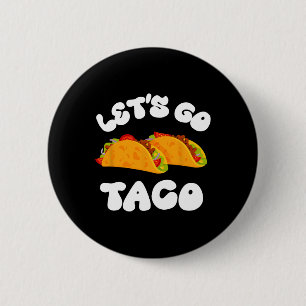 Let's Go Taco Funny Always Chickens Out Taco Polit 6 Cm Round Badge