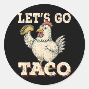 Let's Go Taco Funny Chicken Holding Taco Retro Vin Classic Round Sticker