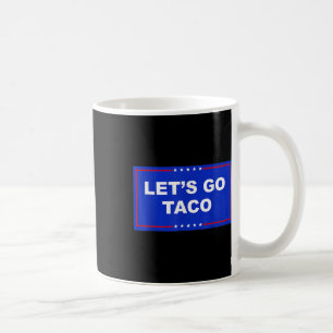 Let's Go Taco Funny Coffee Mug