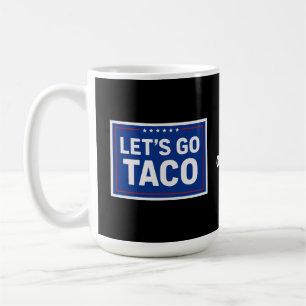 Let's Go Taco Funny Design Bold Retro Political Coffee Mug