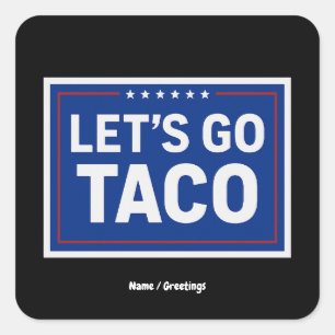 Let's Go Taco Funny Design Bold Retro Political  Square Sticker