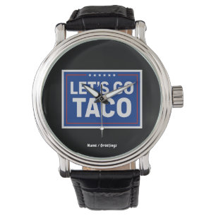 Let's Go Taco Funny Design Bold Retro Political Watch