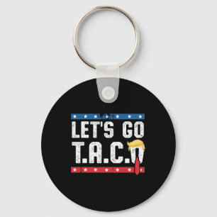 Let's Go Taco Funny Mexicans Latin No Kings 1776 Key Ring