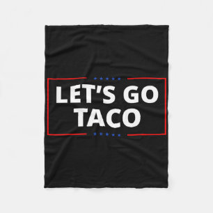 Let's Go Taco Funny Parody Meme 2 Fleece Blanket
