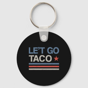 Let's Go Taco Funny Parody Meme Key Ring