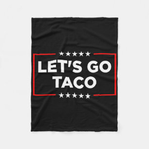 Let's Go Taco - Funny Patriotic Taco Trade Tariff Fleece Blanket