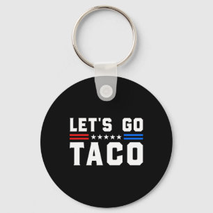 Let's Go Taco - Funny Patriotic Taco Trade Tariff Key Ring