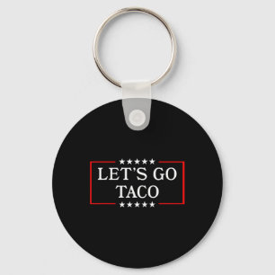 Let's Go Taco - Funny Patriotic Taco Trade Tariff Key Ring