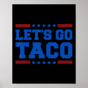 Let's Go Taco - Funny Patriotic Taco Trade Tariff Poster